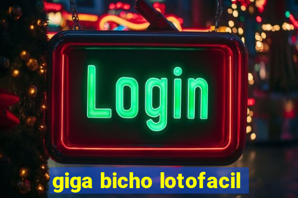 giga bicho lotofacil